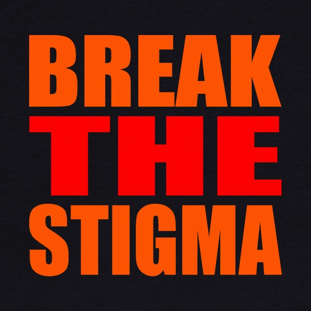 Break the stigma by Evergreen Tee